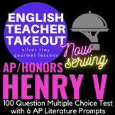 Henry V AP Test (100 multiple choice + 6 FRQ3 Essay Style Prompts