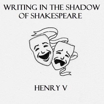 Preview of Henry V, Writing in the Shadow of Shakespeare