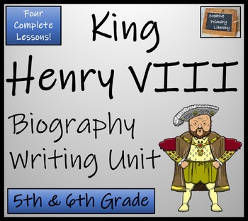 Preview of King Henry VIII Biography Writing Unit | 5th Grade & 6th Grade