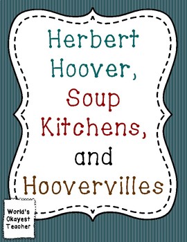 Preview of Herbert Hoover, Soup Kitchens, and Hoovervilles
