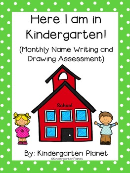 Preview of Here I am in Kindergarten! - Monthly Name Writing and Drawing Assessment