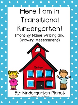 Preview of Here I am in Transitional Kindergarten! - Monthly Name and Drawing Assessment
