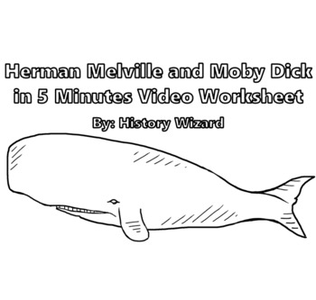 Preview of Herman Melville and Moby Dick in 5 Minutes Video Worksheet