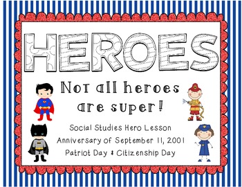 Preview of Heroes ~ Not All Heroes are Super... 9/11 Patriot Day Lessons