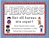 Heroes ~ Not All Heroes are Super... 9/11 Patriot Day Lessons