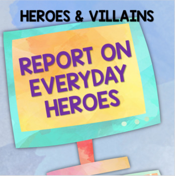 Preview of Heroes and Villains: Write a Report on Everyday Heroes