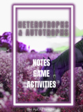 Heterotroph vs. Autotroph Notes, Game, and Activities