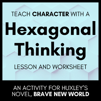 Preview of Hexagonal Thinking Character Analysis Lesson for Brave New World by Huxley