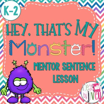 Preview of Hey, That's My Monster!: Free Mentor Sentence Lesson for K-2