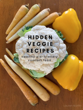 Preview of Hidden Veggie Recipes | Healthy Kid-Friendly Comfort Food for Picky Eaters