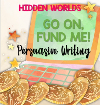 Preview of Hidden Worlds: Go On, Fund Me! (Persuasive Writing)