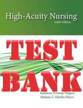 Preview of High-Acuity Nursing 6th Edition by Kathleen Wagner and Melanie_TEST BANK