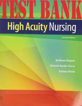 Preview of High-Acuity Nursing, 7th edition Wagner, Melanie Pierce_TEST BANK