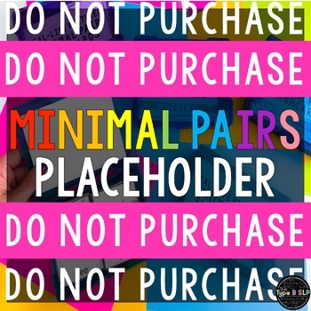 Preview of DO NOT PURCHASE: FUTURE Growing Bundle Minimal Pairs PLACEHOLDER