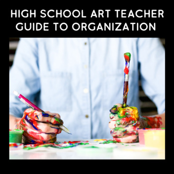 Preview of High School Art Teacher Guide to Organization