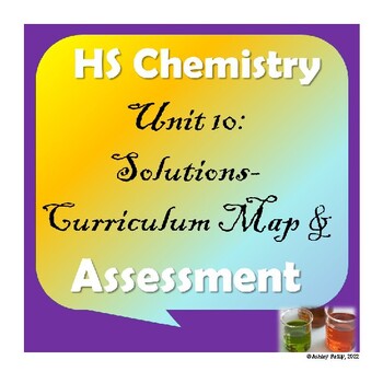 Preview of High School Chemistry: Unit 10-Solutions Curriculum Map and Assessment