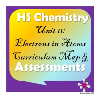 Preview of High School Chemistry: Unit 11-Electrons in Atoms Curriculum Map & Assessments
