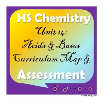 Preview of High School Chemistry: Unit 14-Acids and Bases Curriculum Map and Assessment