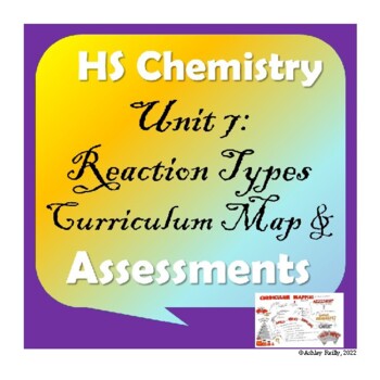 Preview of High School Chemistry: Unit 7- Reaction Types Curriculum Map and Assessments