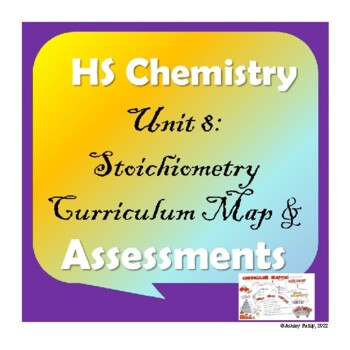 Preview of High School Chemistry: Unit 8-Stoichiometry Curriculum Map and Assessments