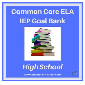 Preview of High School Common Core English Language Arts IEP Goal Bank