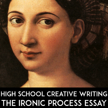Preview of High School Creative Writing Assignment: Ironic Process Essay | Ironic How-To