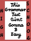 High School Grammar-This Test Ain't Gonna B Easy