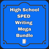The Ultimate High School SPED Writing Growing Bundle : ELA