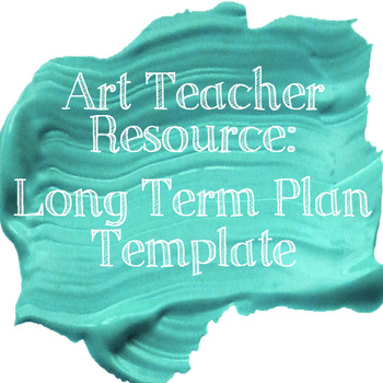 Preview of High School Visual Arts Long Term Plan Template