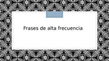 High frequency Phrase in Spanish / Frases de alta frecuencia by Patricia  Meza