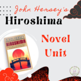 Hiroshima by John Hersey: Novel Unit Study, Close Reading,