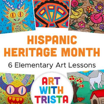Preview of Hispanic Heritage Month Art Lessons - 6 Elementary Art Lessons