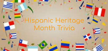 Preview of Hispanic Heritage Month Trivia Slides!