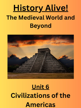 Preview of History Alive-The Medieval World & Beyond (Unit 6)-Civilizations of the Americas