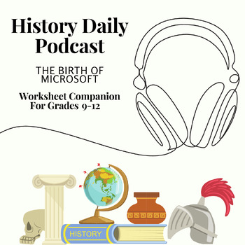 Preview of History Daily Podcast: The Birth of Microsoft - In-depth Worksheet