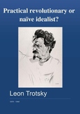 History: Leon Trotsky - Practical revolutionary or naive i