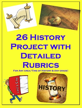 Preview of History Projects-26 total with Detailed Rubrics-Any Area/Grade of History