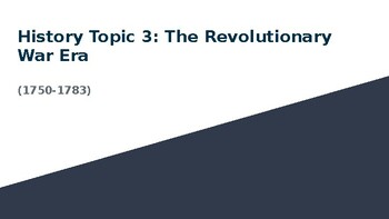 Preview of History Topic 3 The Revolutionary War Era (1750-1783)