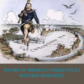 History of America s Foreign Policy Matching Worksheet by Laura Arkeketa