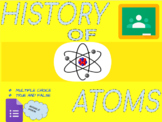 History of Atoms - DIGITAL/GOOGLE FORM