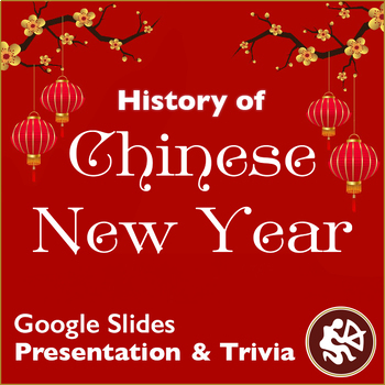 Preview of History of Chinese New Year: Presentation and Trivia Game (Google Slides)