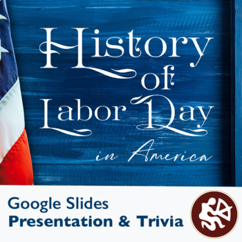 Preview of History of Labor Day:  Presentation and Trivia Game (Google Slides)