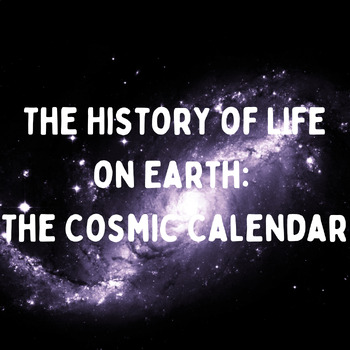 Preview of History of Life on Earth: The Cosmic Calendar