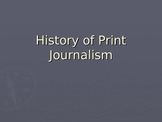 History of Print Journalism presentation