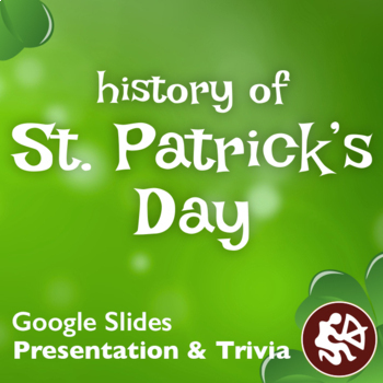 Preview of History of Saint Patrick's Day: Presentation and Trivia Game (Google Slides)