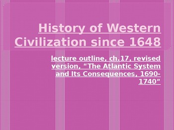 Preview of History of Western Civilization from 1648, powerpoint, ch.17, 1690 to 1740