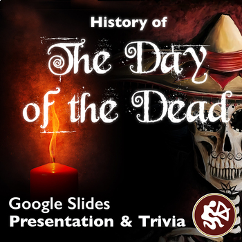 Preview of History of the Day of the Dead: Presentation and Trivia Game (Google Slides)
