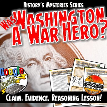 Preview of History's Mysteries: Washington- A War Hero or Not? Claim & Evidence Revolution