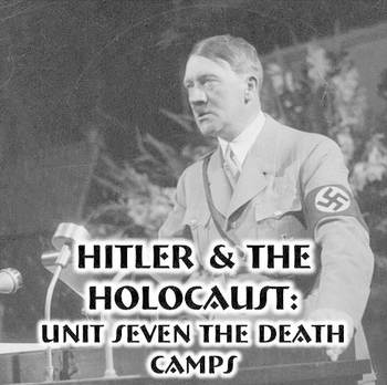 Preview of Hitler & The Holocaust - 7) Unit Seven The Death Camps