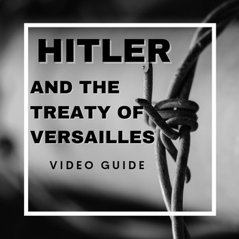Preview of Hitler and the Treaty of Versailles Video Guide